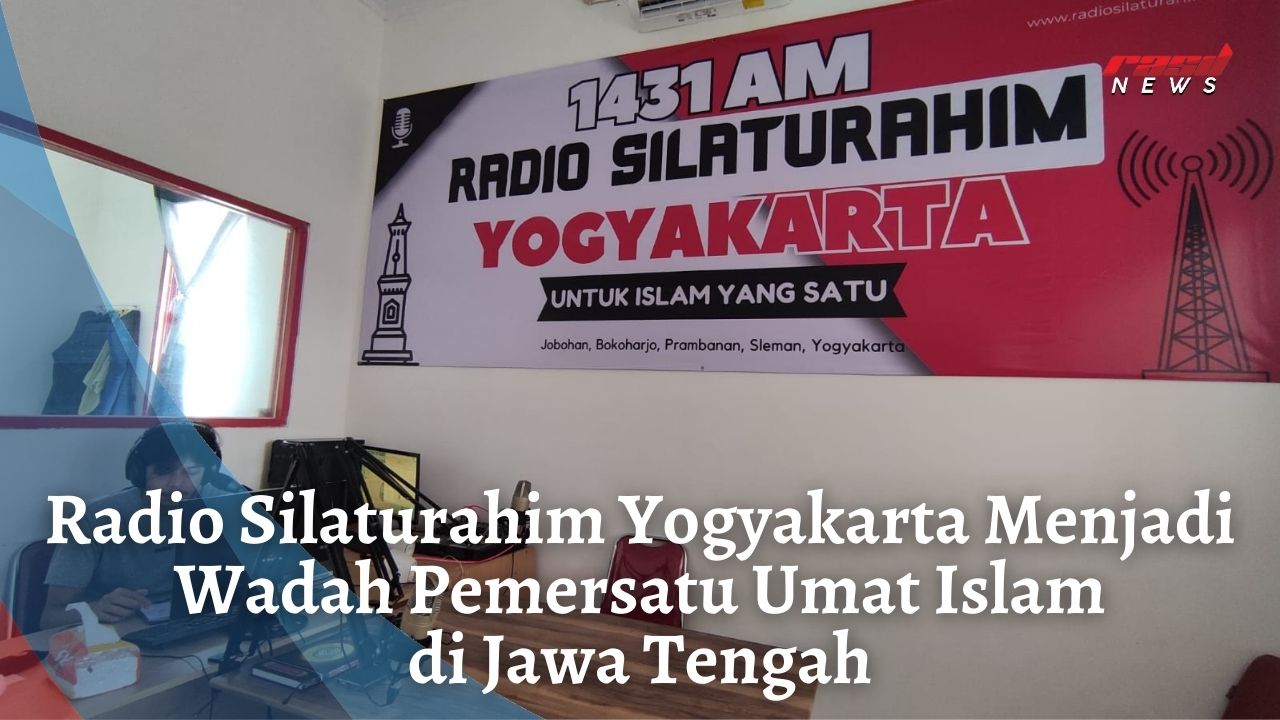 Radio Silaturahim Yogyakarta Menjadi Wadah Pemersatu Umat Islam di Jawa Tengah