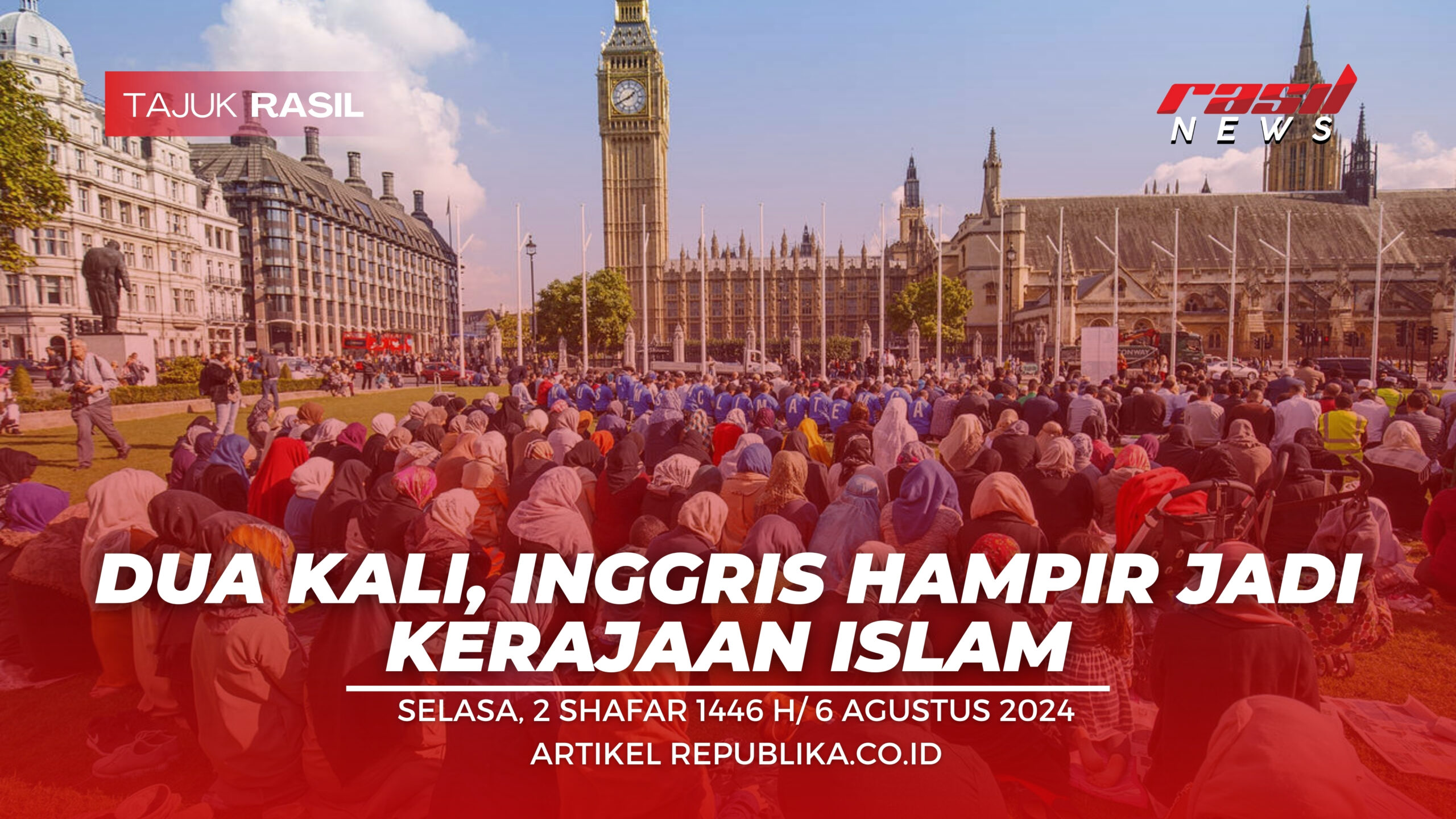 Dua Kali, Inggris Hampir Jadi Kerajaan Islam