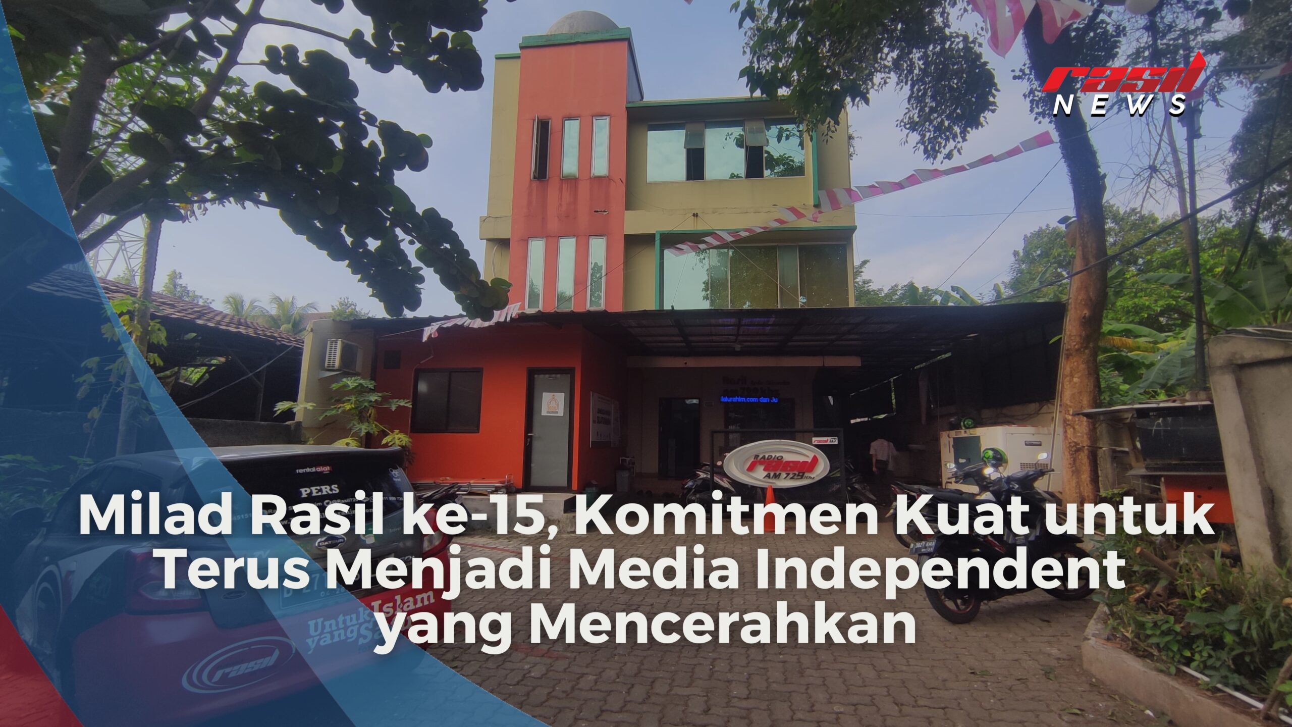 Milad Rasil ke-15, Komitmen Kuat Untuk Terus Menjadi Media Independent yang Mencerahkan