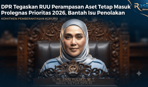 DPR Tegaskan RUU Perampasan Aset Tetap Masuk Prolegnas Prioritas 2026, Bantah Isu Penolakan