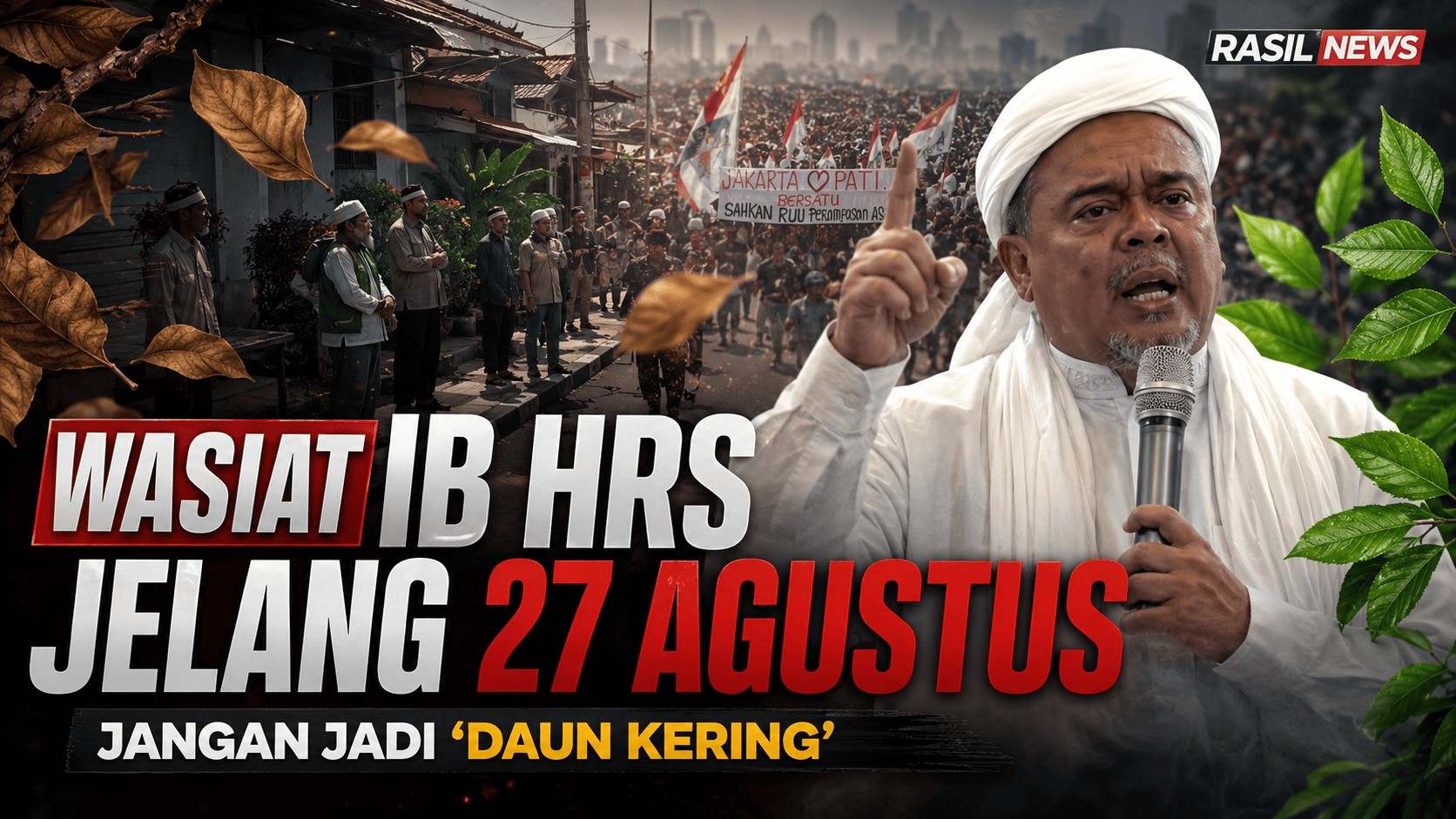 Jelang 22 Agustus, IB HRS : Rakyat Diminta Tak Jadi ‘Daun Kering’ dan Hindari Provokasi
