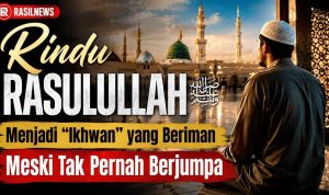 Rindu Rasulullah ﷺ, Menjadi “Ikhwan” yang Beriman Meski Tak Pernah Berjumpa